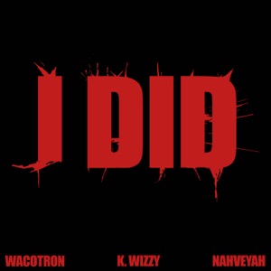 I Did (feat. NAHVEYAH)