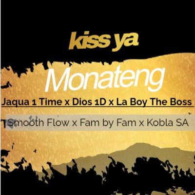 Kiss Ya Monateng (feat. Jaqua 1Time, La Boy the Boss, Smooth Flow, Fam by Fam & Kobla SA) [Radio Edit] - Single