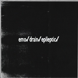 emo.drain.epileptic psychokid