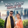 Main Sadqy Dholay Tu - Single