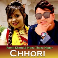 Chhori - Muna Thapa Magar, Ganesh Gurung & Ramji Khand
