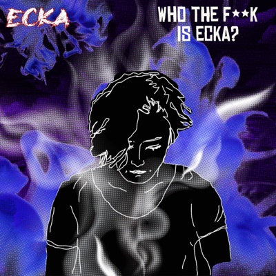 Who the F**k is Ecka? - Single