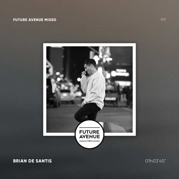 Future Avenue Mixed 013  Brian De Santis (DJ Mix)