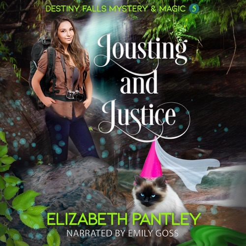 Jousting and Justice: Destiny Falls Mystery & Magic Series, Book 5 (Unabridged) cover