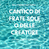 Cantico di Frate Sole o delle Creature: Laudes Creaturarum - San Francesco d'Assisi