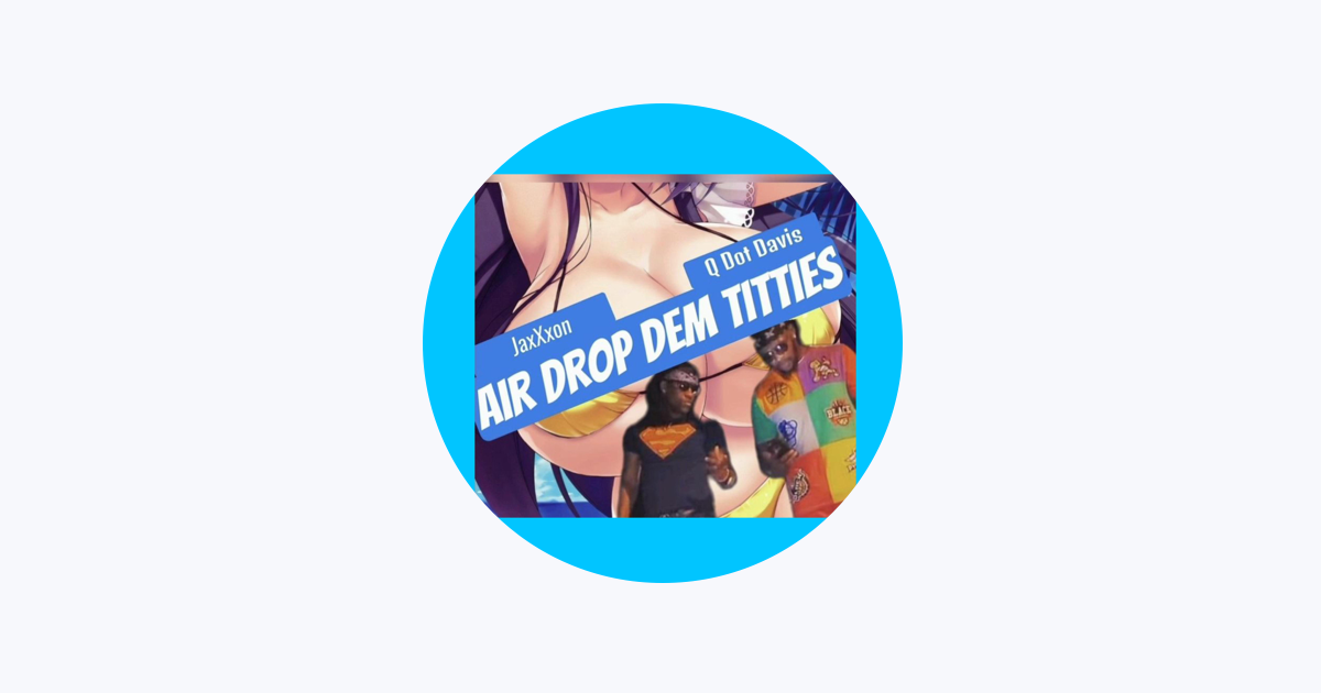 Q Dot Davis & JaxXxon- “Air Drop Dem Titties” Visualizer 