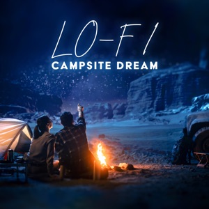 Lo - Fi Campsite Dream