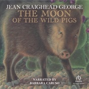 The Moon of the Wild Pigs (Thirteen Moons) - Jean Craighead George