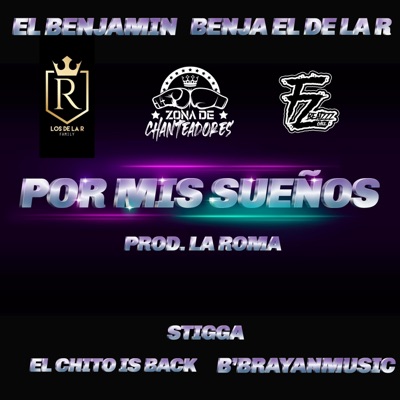 Por Mis Sueños (feat. El Benjamin, Benja De La R, Stigga, Bryanmusic & Chito Is Back) - Single