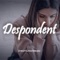 Despondent - DreamUnionBeats lyrics