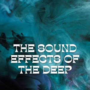 The Sound Effects of the Deep