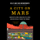 A City on Mars: Can we settle space, should we settle space, and have we really thought this through? (Unabridged) - Kelly Weinersmith &amp; Zach Weinersmith Cover Art