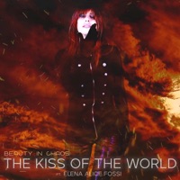 The Kiss of the World (feat. Elena Alice Fossi) - Single - Beauty in Chaos