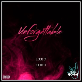 Unforgettable (feat. BFD) Loco C