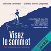 Visez le sommet: Pour réussir, devenez stratège - Christine Kerdellant & Vincent Desportes