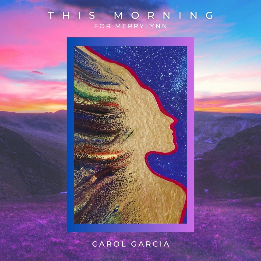 Обложка альбома «"THIS MORNING" For Merrylynn - Single» — Carol Garcia