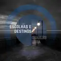 ESCOLHAS & DESTINOS