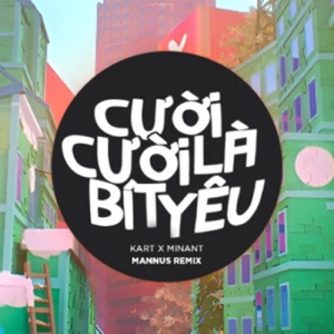 cười cười là bít iu (feat. Mannus & Minant) [Mannus Remix]