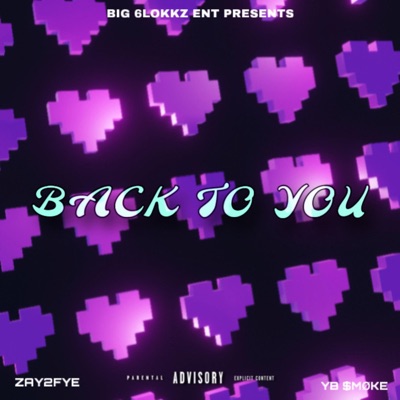 BACK TO YOU (feat. YB $MØKE & Zay2fye) - Single