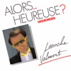 Laroche Valmont Alors... Heureuse ? The slow (Version originale 1985) Alors Heureuse ? The Slow - Single
