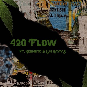 420 Flow (feat. Kermiito & Luh KayyB)