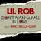 Don't Wanna Fall in Love (feat. Eric Bellinger) - Lil Rob lyrics