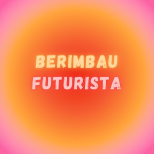 Berimbau Futurista (feat. MC Flavinho & Mc Magrinho)