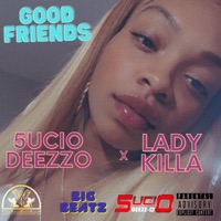 Good Friends (feat. Lady Killa) - Single - 5ucio Deezzo