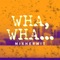 Wha, Wha... - MixHermit lyrics