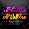 ELA VAI DE FRENTE ELA VAI DE COSTAS (feat. Dj Créu) - Single