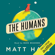 Matt Haig - The Humans (Unabridged)
