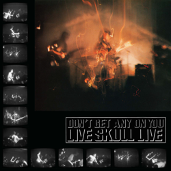 Don’t Get Any On You (2023 Remastered Version) - Live Skull Cover Art