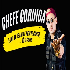 É Que Eu Te Amo e Nem Te Conto, Só Ti Como Chefe Coringa