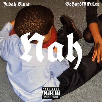 Nah (feat. GoHardMikeLee) - Single