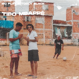 Tipo Mbappe Mc Play, Toddy Black & Eltinho Beats
