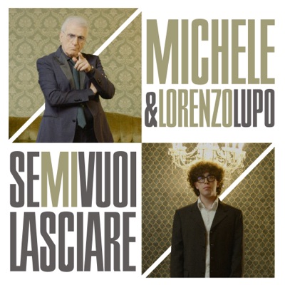 Se mi vuoi lasciare Michele Lorenzo Lupo Shazam