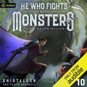 He Who Fights with Monsters 10: A LitRPG Adventure (He Who Fights with Monsters, Book 10) (Unabridged)