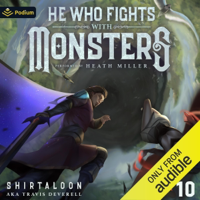 He Who Fights with Monsters 10: A LitRPG Adventure (He Who Fights with Monsters, Book 10) (Unabridged) - Shirtaloon &amp; Travis Deverell Cover Art