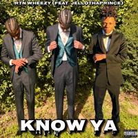 Know Ya (feat. Jellothaprince) - Single - RTN WHEEZY