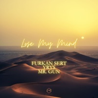 Lose My Mind - Single - Furkan Sert, YRYS & Mr. Gun