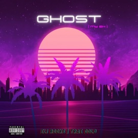 Ghost (My ex) (feat. Trae Gold) Eli Rooks