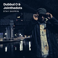 Stay Shippin - Single - Dubbul O & Jointhedots