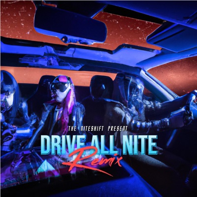 Drive All Nite (feat. The Dayshift) [Remix] - Single