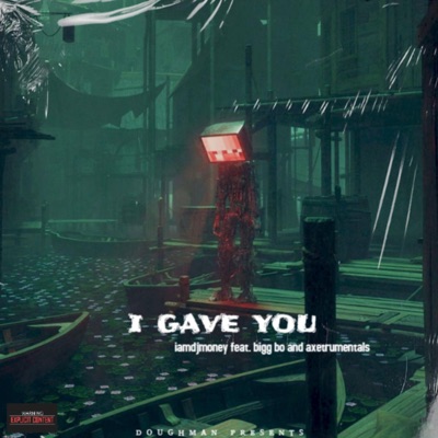 I gave you (feat. Bigg Bo & Axestrumentals) - Single