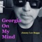 Georgia on My Mind - Jimmy Lee Boggs lyrics