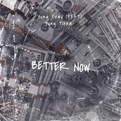 Better Now (feat. Yung Tikka) - Single
