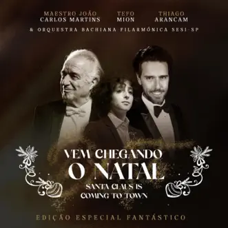 Vem Chegando o Natal - Edição Especial Fantástico - Single by Thiago Arancam, João Carlos Martins & Tefo Mion album reviews, ratings, credits