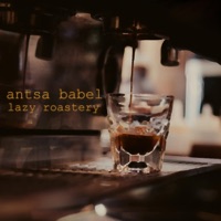 Lazy Roastery - Single - Antsa Babel