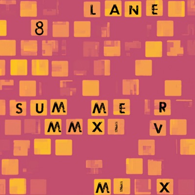 Lane 8 Summer 2014 Mixtape (DJ Mix)