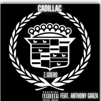 Cadillac (feat. Anthony Garza) - Single - Z.Güero